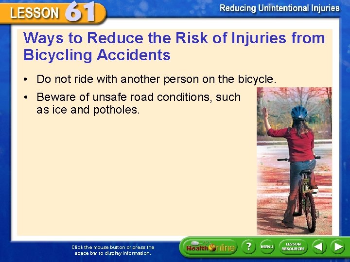 Ways to Reduce the Risk of Injuries from Bicycling Accidents • Do not ride