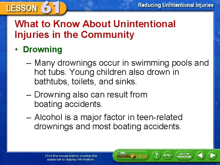 What to Know About Unintentional Injuries in the Community • Drowning – Many drownings