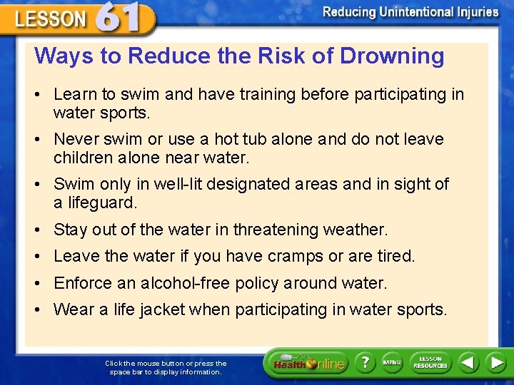 Ways to Reduce the Risk of Drowning • Learn to swim and have training