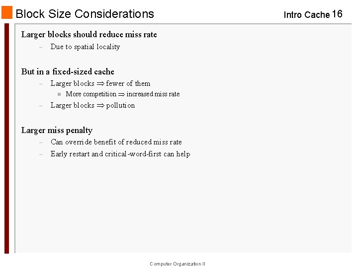 Block Size Considerations Larger blocks should reduce miss rate – Due to spatial locality