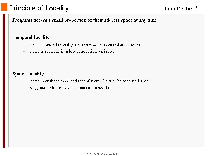 Principle of Locality Intro Cache 2 Programs access a small proportion of their address