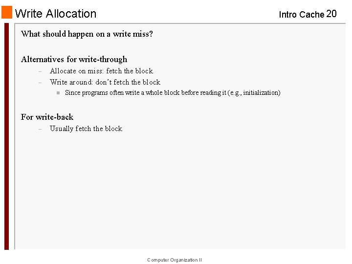 Write Allocation Intro Cache 20 What should happen on a write miss? Alternatives for