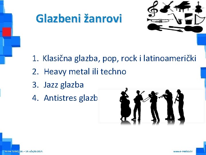 Glazbeni žanrovi 1. 2. 3. 4. Klasična glazba, pop, rock i latinoamerički Heavy metal