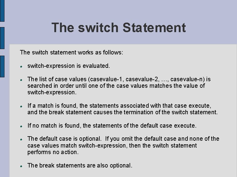 The switch Statement The switch statement works as follows: switch-expression is evaluated. The list