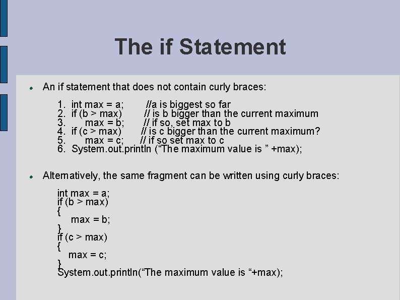 The if Statement An if statement that does not contain curly braces: 1. 2.