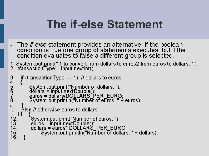 The if-else Statement The if-else statement provides an alternative: if the boolean condition is