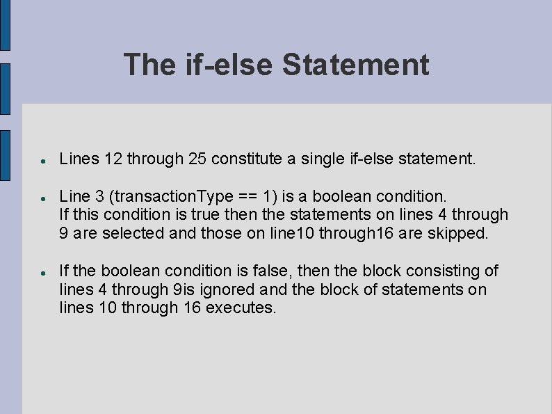 The if-else Statement Lines 12 through 25 constitute a single if-else statement. Line 3