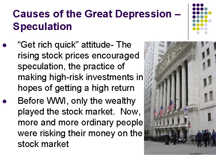 Causes of the Great Depression – Speculation l l “Get rich quick” attitude- The