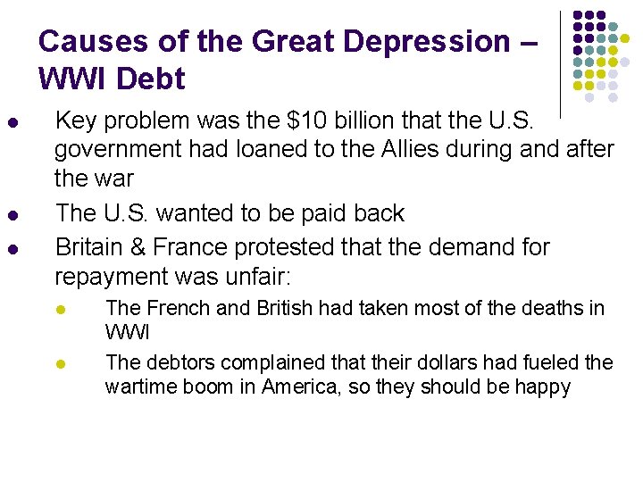 Causes of the Great Depression – WWI Debt l l l Key problem was