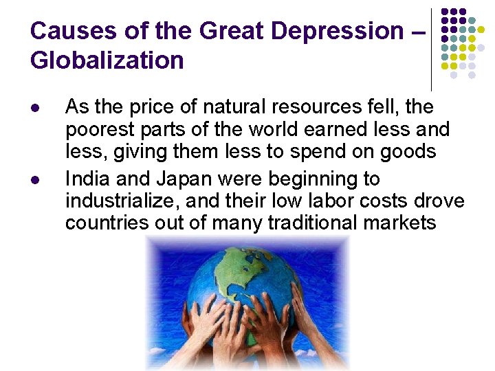 Causes of the Great Depression – Globalization l l As the price of natural