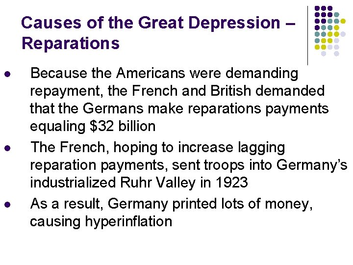Causes of the Great Depression – Reparations l l l Because the Americans were