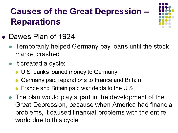 Causes of the Great Depression – Reparations l Dawes Plan of 1924 l l