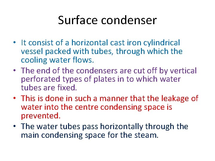 Surface condenser • It consist of a horizontal cast iron cylindrical vessel packed with