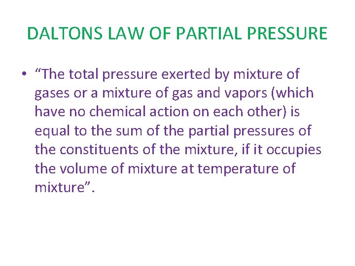 DALTONS LAW OF PARTIAL PRESSURE • “The total pressure exerted by mixture of gases