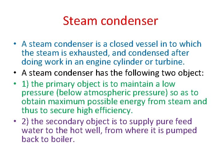 Steam condenser • A steam condenser is a closed vessel in to which the