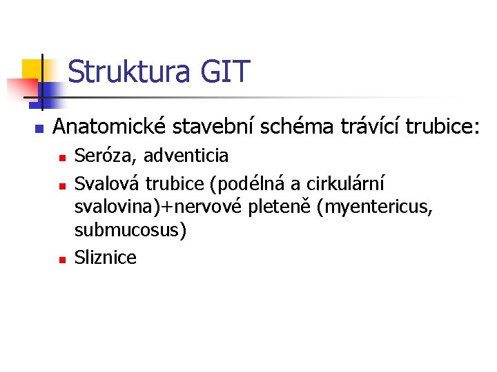 Struktura GIT n Anatomické stavební schéma trávící trubice: n n n Seróza, adventicia Svalová