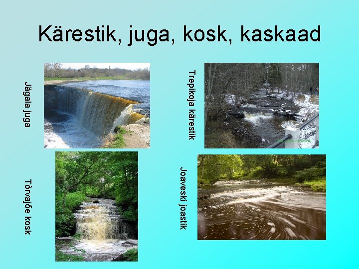 Kärestik, juga, kosk, kaskaad Trepikoja kärestik Jägala juga Joaveski joastik Tõrvajõe kosk 