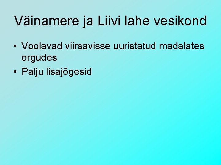 Väinamere ja Liivi lahe vesikond • Voolavad viirsavisse uuristatud madalates orgudes • Palju lisajõgesid