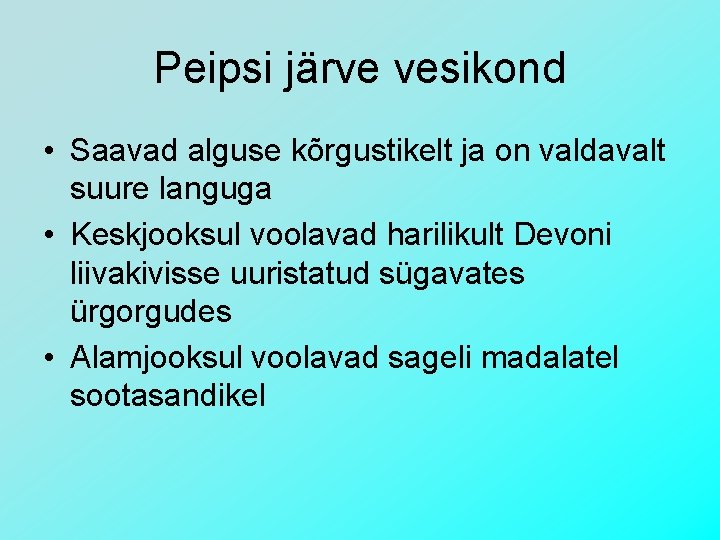 Peipsi järve vesikond • Saavad alguse kõrgustikelt ja on valdavalt suure languga • Keskjooksul