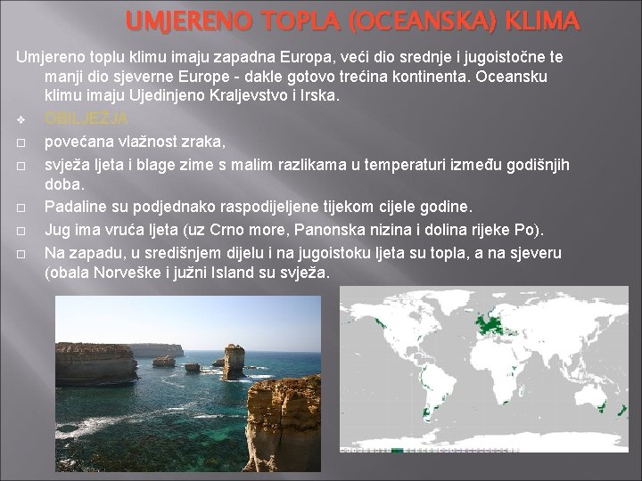 UMJERENO TOPLA (OCEANSKA) KLIMA Umjereno toplu klimu imaju zapadna Europa, veći dio srednje i