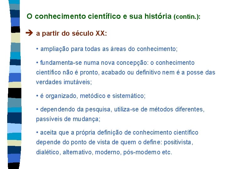 O conhecimento científico e sua história (contin. ): a partir do século XX: •