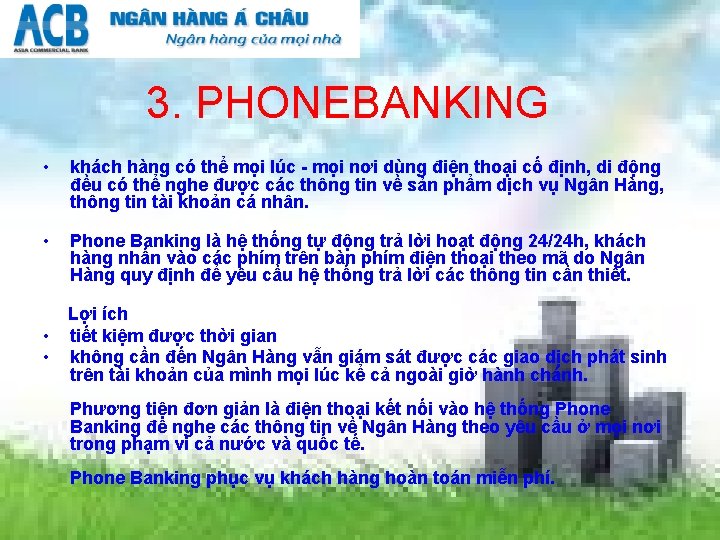 3. PHONEBANKING • khách hàng có thể mọi lúc - mọi nơi dùng điện