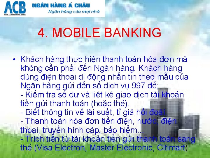 4. MOBILE BANKING • Khách hàng thực hiện thanh toán hóa đơn mà không