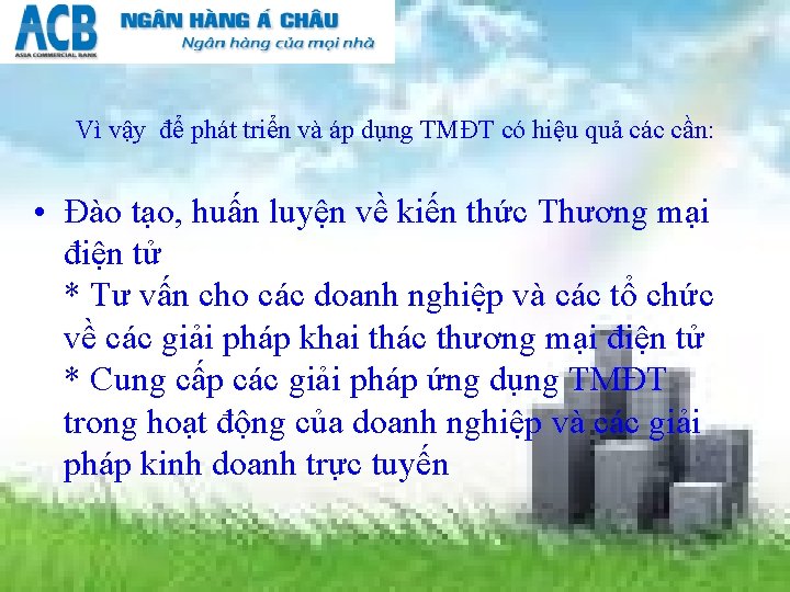 Vì vậy để phát triển và áp dụng TMĐT có hiệu quả các cần: