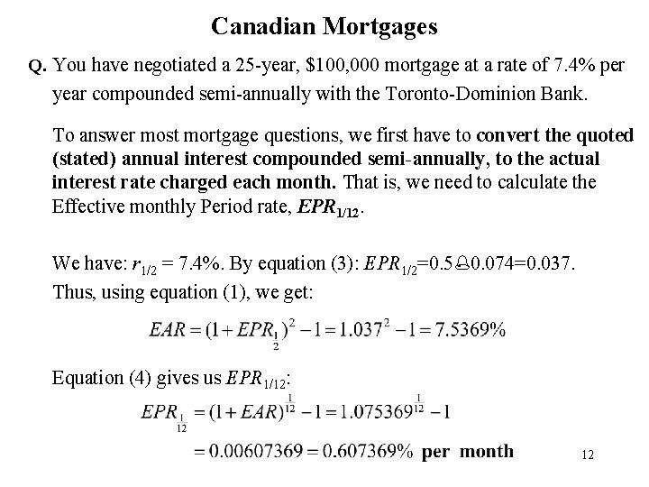 Canadian Mortgages Q. You have negotiated a 25 -year, $100, 000 mortgage at a