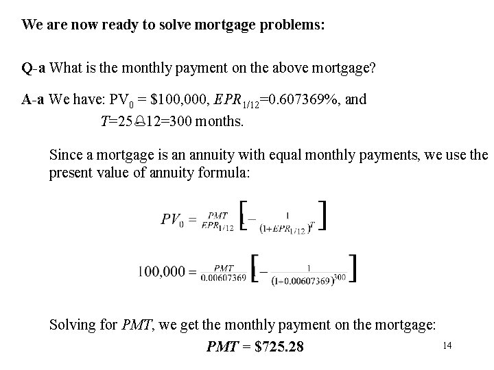 We are now ready to solve mortgage problems: Q-a What is the monthly payment