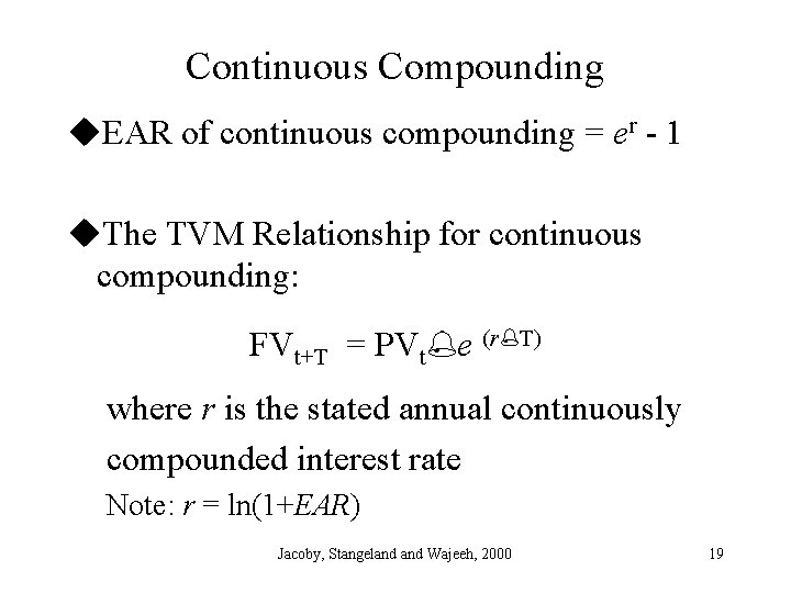 Continuous Compounding u. EAR of continuous compounding = er - 1 u. The TVM