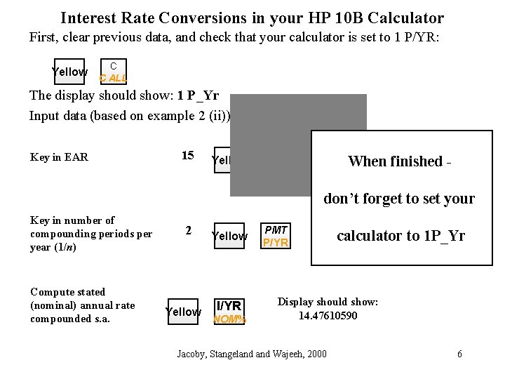 Interest Rate Conversions in your HP 10 B Calculator First, clear previous data, and