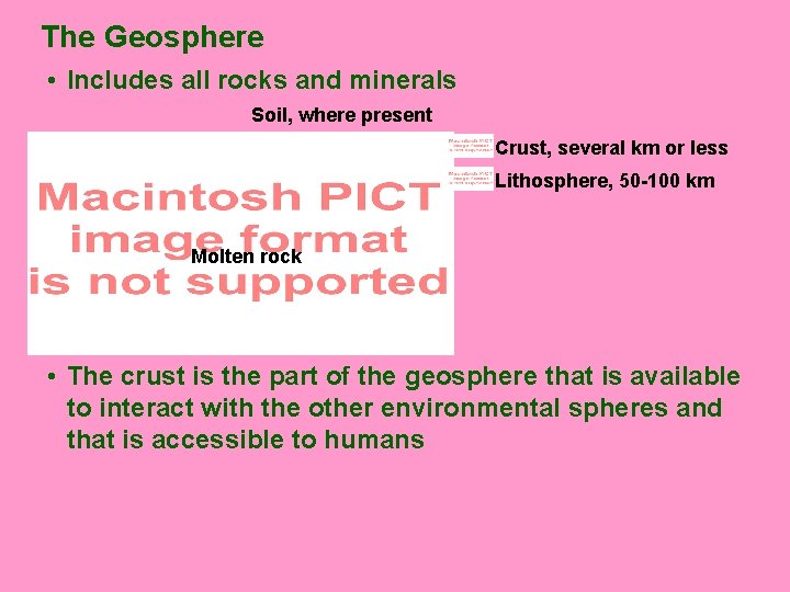 The Geosphere • Includes all rocks and minerals Soil, where present Crust, several km