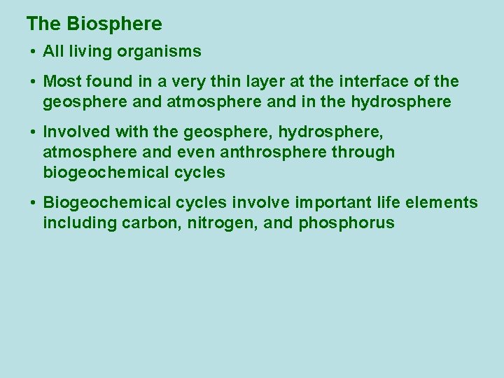 The Biosphere • All living organisms • Most found in a very thin layer