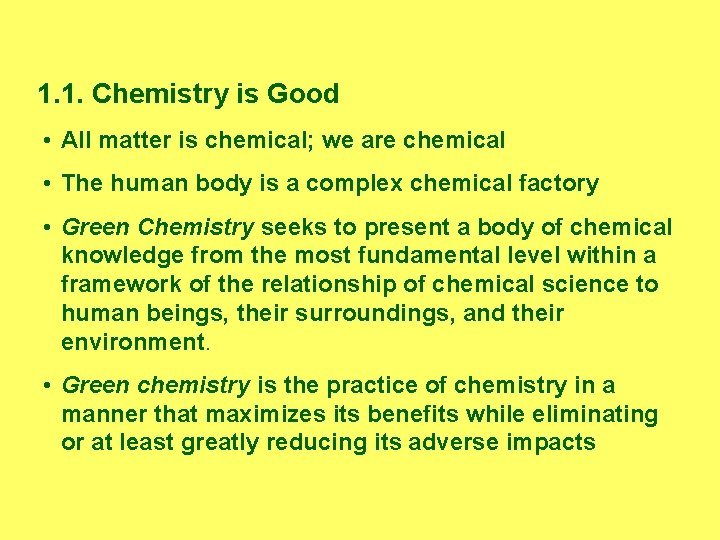 1. 1. Chemistry is Good • All matter is chemical; we are chemical •