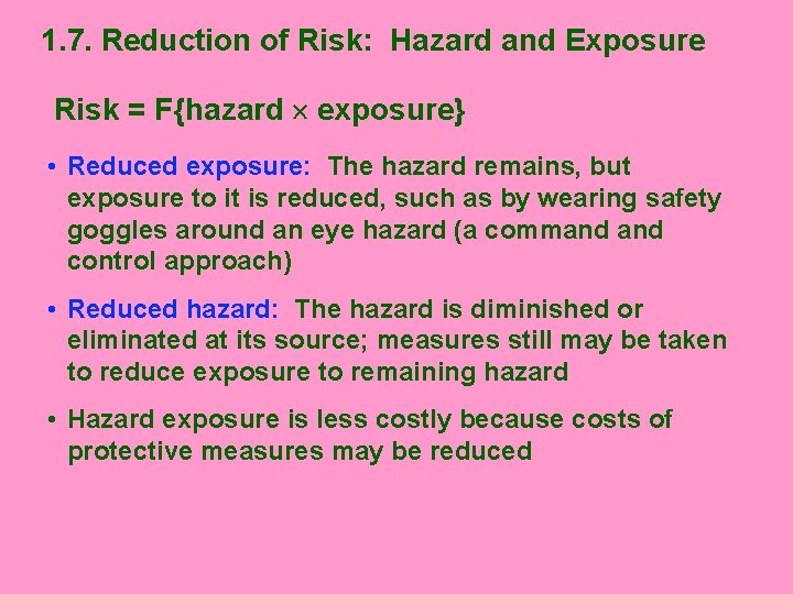 1. 7. Reduction of Risk: Hazard and Exposure Risk = F{hazard exposure} • Reduced