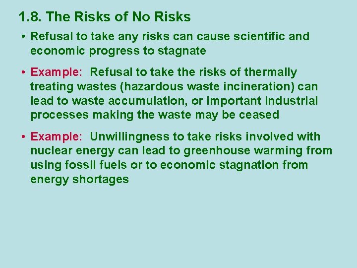 1. 8. The Risks of No Risks • Refusal to take any risks can