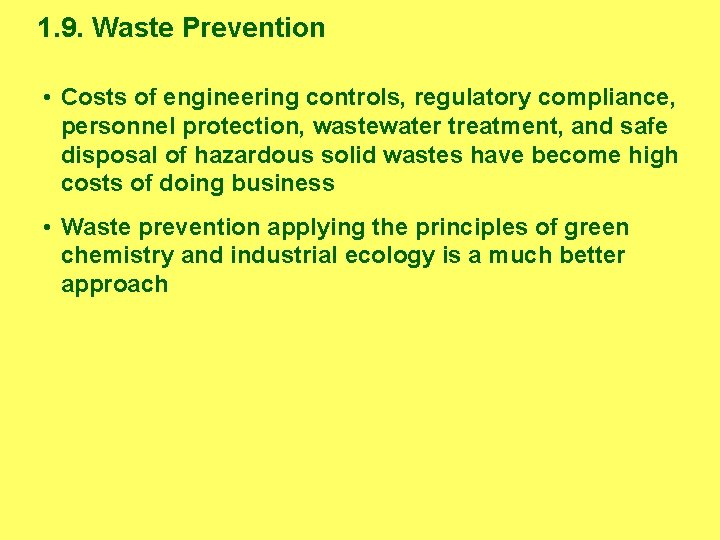 1. 9. Waste Prevention • Costs of engineering controls, regulatory compliance, personnel protection, wastewater