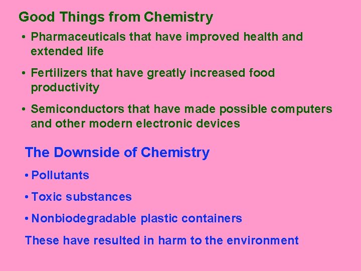 Good Things from Chemistry • Pharmaceuticals that have improved health and extended life •