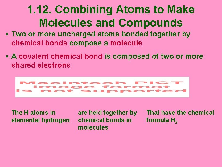 1. 12. Combining Atoms to Make Molecules and Compounds • Two or more uncharged