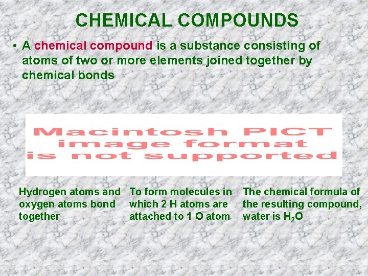 CHEMICAL COMPOUNDS • A chemical compound is a substance consisting of atoms of two