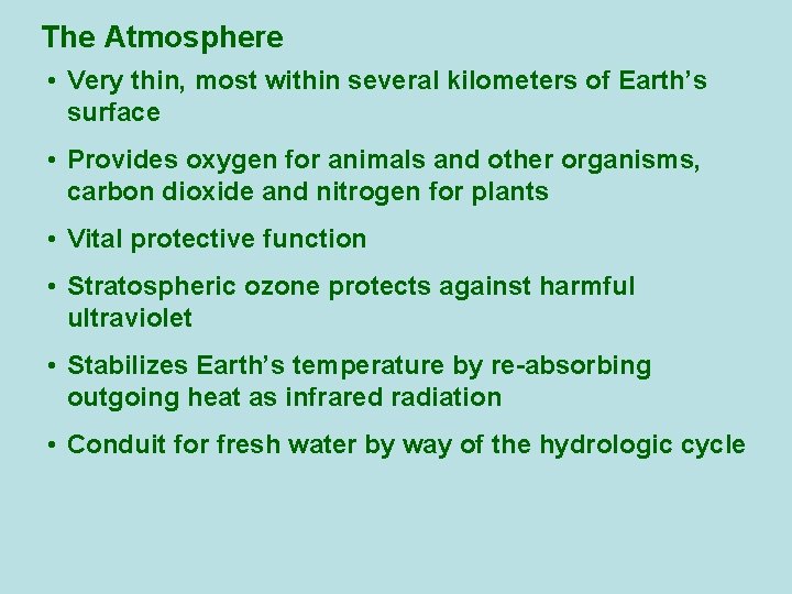 The Atmosphere • Very thin, most within several kilometers of Earth’s surface • Provides