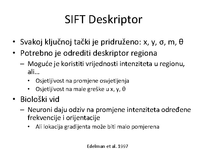 SIFT Deskriptor • Svakoj ključnoj tački je pridruženo: x, y, σ, m, θ •
