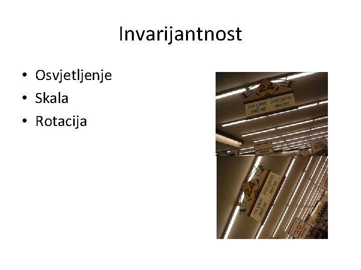 Invarijantnost • Osvjetljenje • Skala • Rotacija 