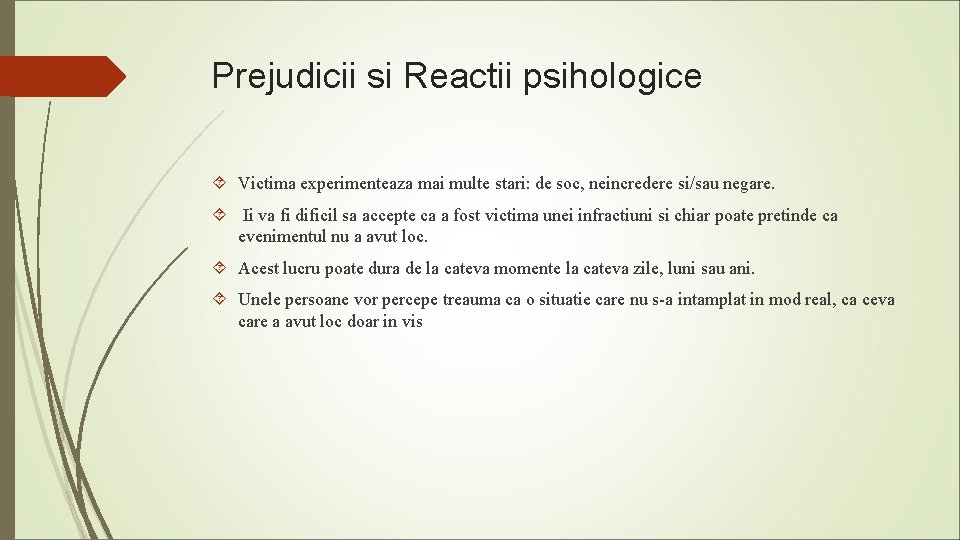 Prejudicii si Reactii psihologice Victima experimenteaza mai multe stari: de soc, neincredere si/sau negare.