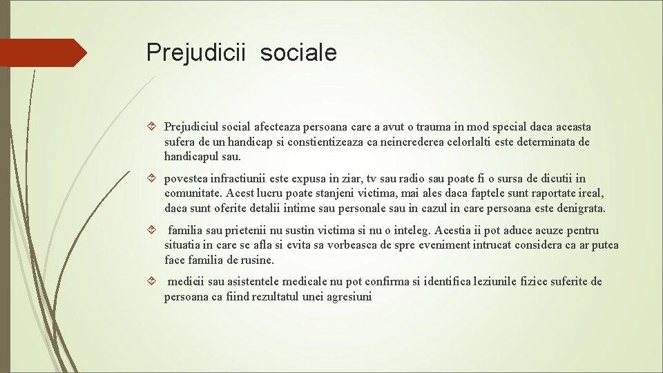 Prejudicii sociale Prejudiciul social afecteaza persoana care a avut o trauma in mod special