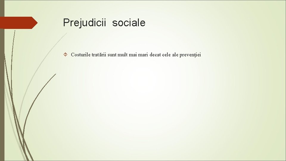 Prejudicii sociale Costurile tratării sunt mult mai mari decat cele ale prevenției 