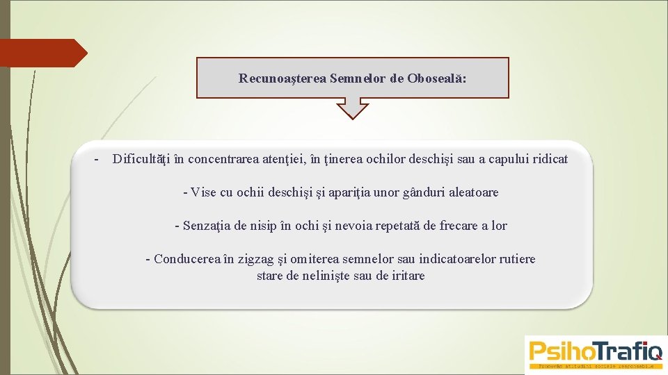 Recunoaşterea Semnelor de Oboseală: - Dificultăţi în concentrarea atenţiei, în ţinerea ochilor deschişi sau