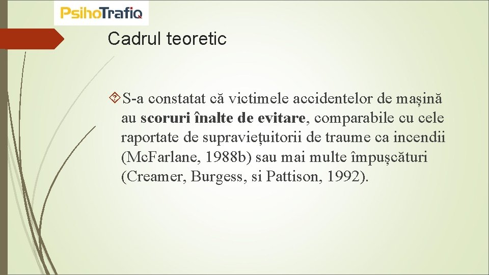 Cadrul teoretic S-a constatat că victimele accidentelor de mașină au scoruri înalte de evitare,