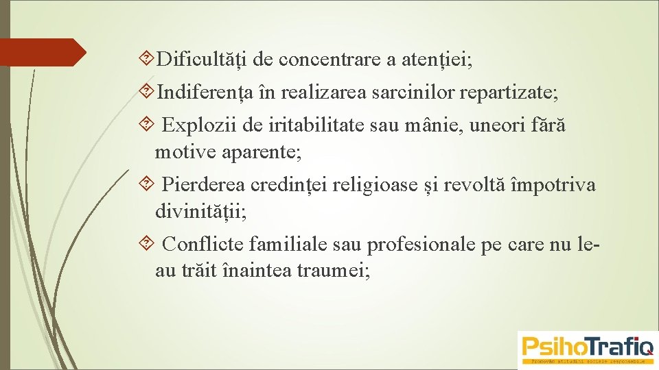  Dificultăți de concentrare a atenției; Indiferența în realizarea sarcinilor repartizate; Explozii de iritabilitate